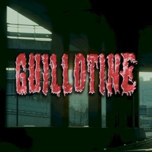 GUILLOTINE (Single)