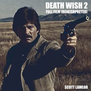 Death Wish 2, Full Film (Reinterpreted)