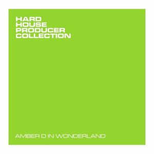 Hard House Producer Collection - Amber D In Wonderland