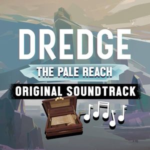 DREDGE The Pale Reach (Original Game Soundtrack) (OST)