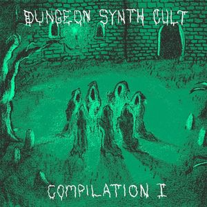 Dungeon Synth Cult: Compilation I