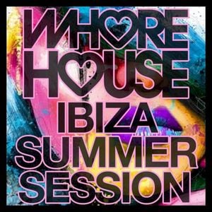 Whore House Ibiza Summer Session