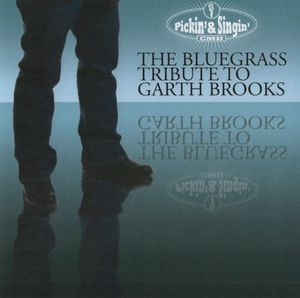 Pickin' & Singin': The Bluegrass Tribute to Garth Brooks