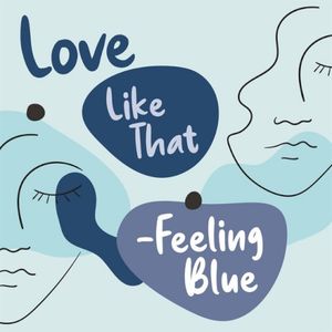 Love Like That - Feeling Blue