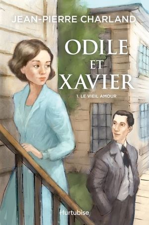 Odile et Xavier. Vol. 1. Le vieil amour
