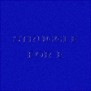 Struggle For E (Single)