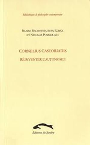 Cornélius Castoriadis, réinventer l'autonomie