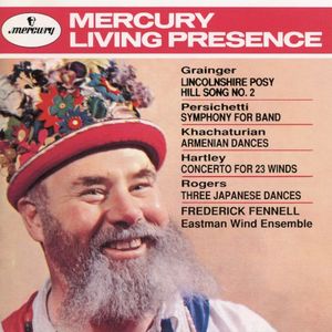 Grainger: Lincolnshire Posy / Hill Song no. 2 / Persichetti: Symphony for Band / Khachaturian: Armenian Dances / Hartley: Concer