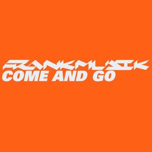 Come and Go (Single)