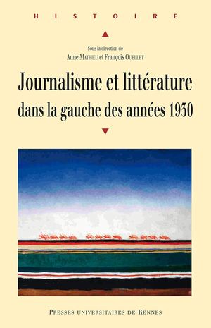 Journalisme et littérature dans la gauche des années 1930