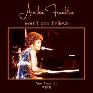 Would You Believe (Live New York '73) (Live)