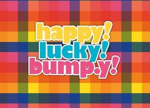 Happy! Lucky! bump.y!