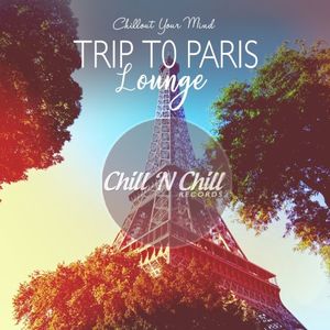 Trip to Paris Lounge (Chillout Your Mind)