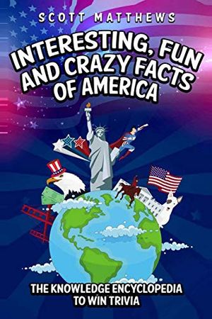 Interesting, Fun and Crazy Facts of America