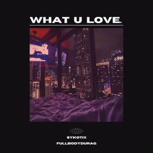 What U Love. (Single)