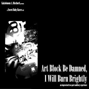 Art Block Be Damned, I Will Burn Brightly (EP)