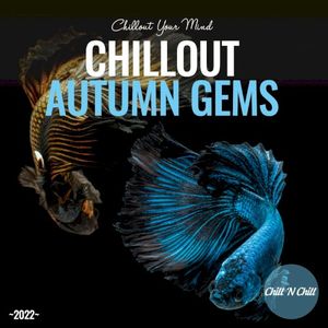 Chillout Autumn Gems 2022: Chillout Your Mind