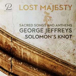 Lost Majesty: Sacred Songs & Anthems by George Jeffreys