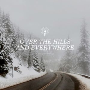 Over the Hills and Everywhere