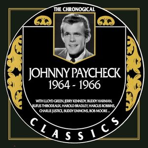 The Chronogical Classics: Johnny Paycheck 1964-1966