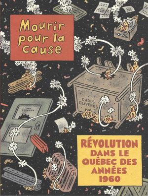Mourir pour la Cause : Révolution dans le Québec des Années 1960