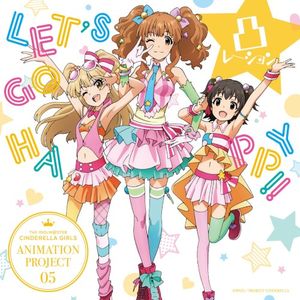 THE IDOLM@STER CINDERELLA GIRLS ANIMATION PROJECT 05 LET’S GO HAPPY!! (Single)