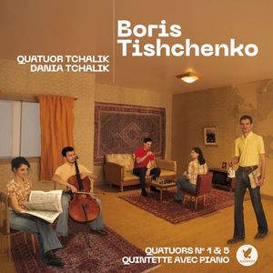 Tishchenko : Quatuors N° 1 & 5; Quintette avec piano