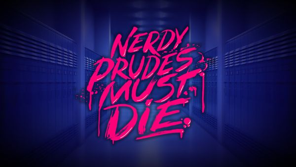 Nerdy Prudes Must Die