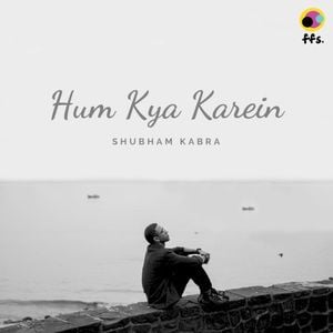 Hum Kya Karein (Single)