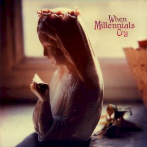 When Millennials Cry (Single)
