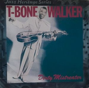 Dirty Mistreater (The Classic Blues of T‐Bone Walker)