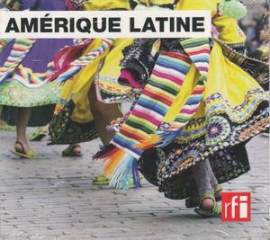 Amérique latine: Musique d'hier et d'aujourd'hui