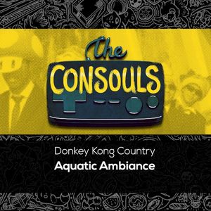 Aquatic Ambiance (From “Donkey Kong Country”) (Single)