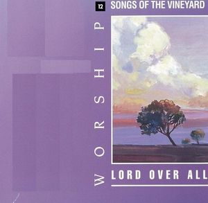 Songs of the Vineyard, Vol. 12 - Lord Over All