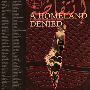 A HOMELAND DENIED: A Compilation for the Palestinian Liberation