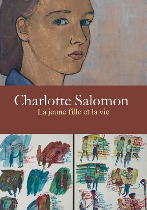 Charlotte Salomon, la jeune fille et la vie