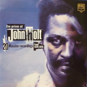 The Prime of John Holt: 20 Massive Recordings From 1970-1976