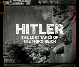 image-https://media.senscritique.com/media/000021882667/0/hitler_the_lost_tapes_of_the_third_reich.jpg