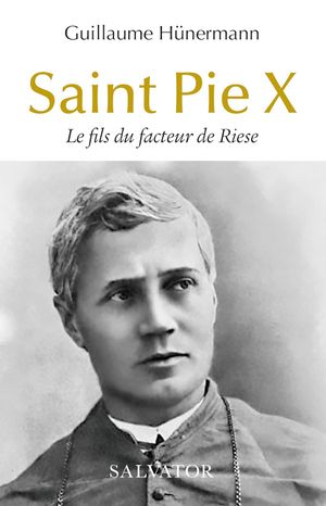 Saint Pie X. Le fils du facteur de Riese