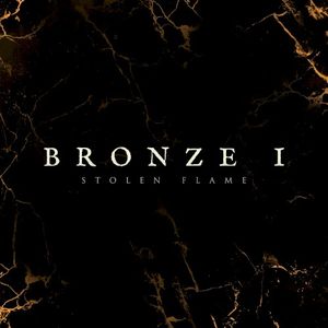 Bronze I (Stolen Flame) (Single)