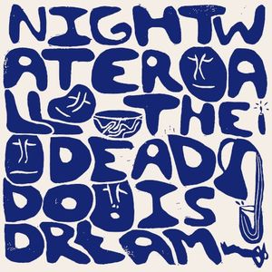 Nightwater | All the Dead Do is Dream