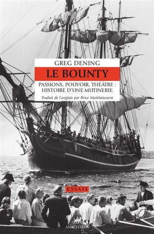 Le Bounty: Passions, pouvoir, théâtre : histoire d'une mutinerie