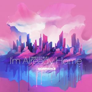 I'm Already Home (Irresistible) (Single)