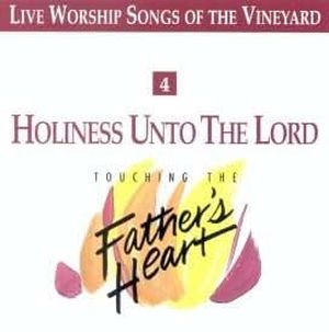 Holiness Unto The Lord - Touching the Father's Heart, Vol 4 (Live)