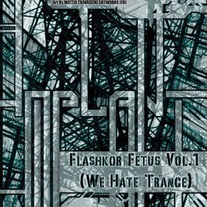 Flashkor Fetus Vol.1 (We Hate Trance)