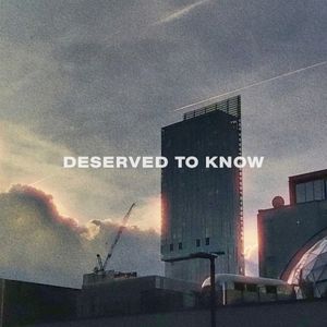 Deserved to Know (Single)