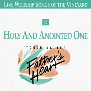 Holy and Anointed One - Touching the Father's Heart, Vol 2 (Live)