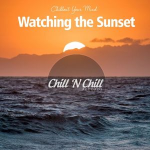 Watching the Sunset: Chillout Your Mind