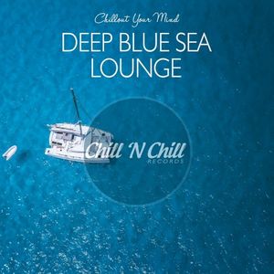 Deep Blue Sea Lounge: Chillout Your Mind