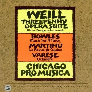 Weill: Threepenny Opera Suite / Bowles: Music for a Farce / Martinů: La Revue de Cuisine / Varèse: Octandre
